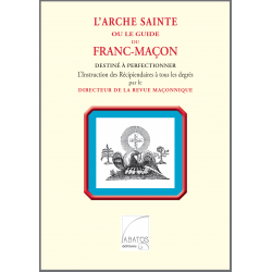 L'arche Sainte ou Le Guide du Franc-Maçon  Au Bout des Mots - Editions Abatos