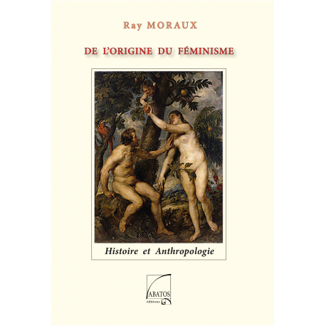 De l'origine du féminisme Moraux Raymond Au Bout des Mots - Editions Abatos