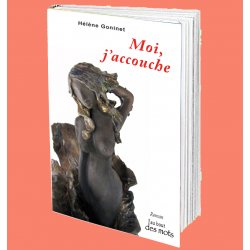 Moi, j'accouche  Au Bout des Mots - Editions Abatos