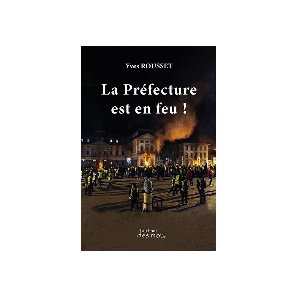 La préfecture est en feu par Yves Rousset pour éditions abatos