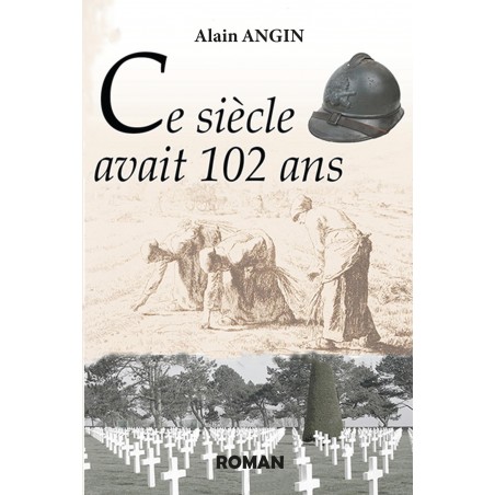 Alain Angin Ce siecle avait 102 ans