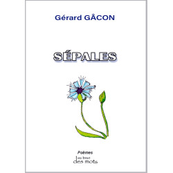 SÉPALES recueil de poèmes par Gérard GÂCON pour éditions Abatos