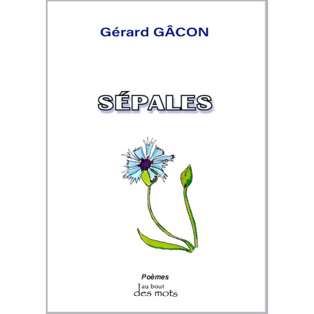 SÉPALES recueil de poèmes par Gérard GÂCON pour éditions Abatos