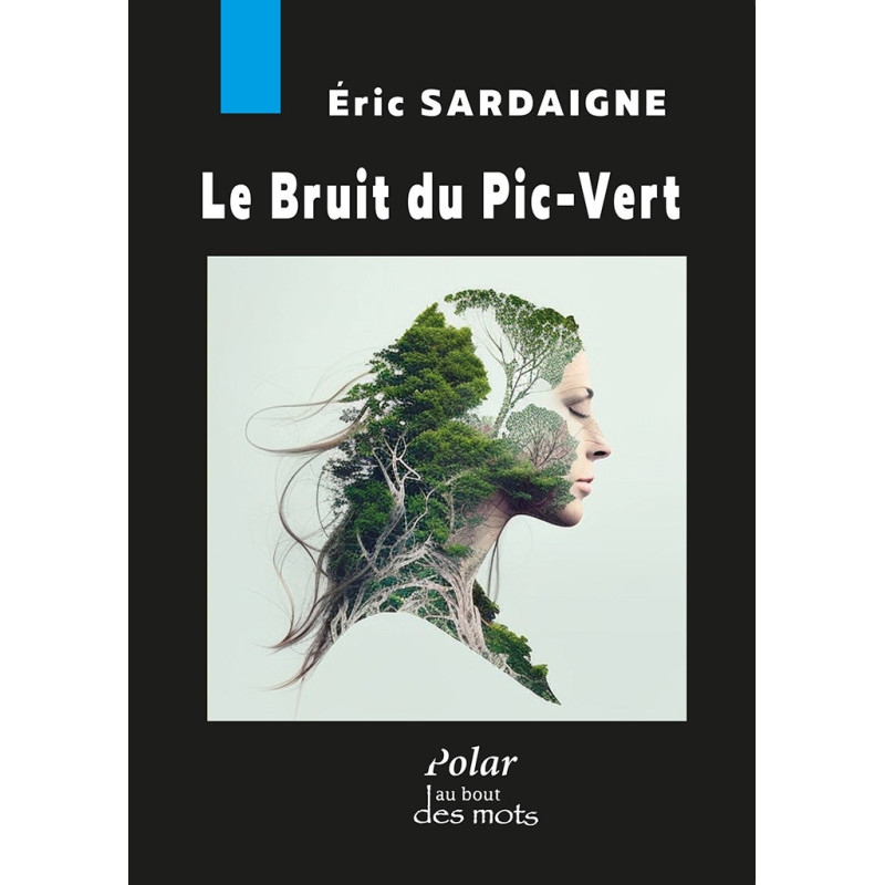 Le bruit du pic-vert par Eric SARDAIGNE pour éditions abatos